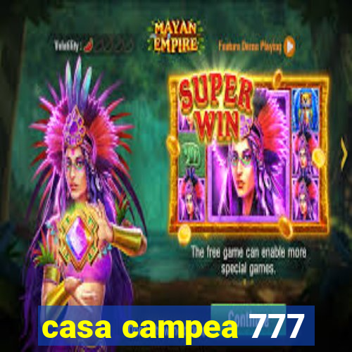 casa campea 777